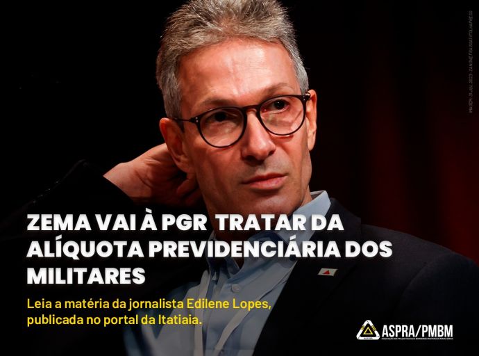 Zema vai à PGR tratar da alíquota previdenciária dos militares